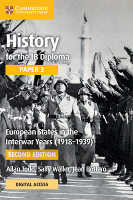 History for the IB Diploma Paper 3 European States in the Interwar Years (1918-1939) Coursebook with Digital Access (2 Years) - Todd, Allan, and Waller, Sally, and Bottaro, Jean