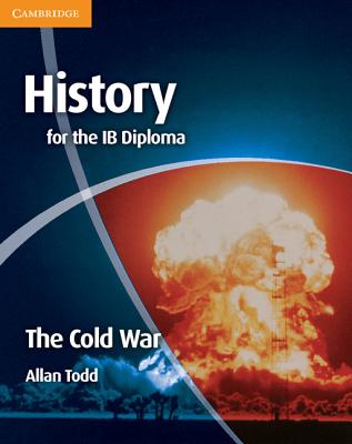 History for the IB Diploma: The Cold War - Todd, Allan