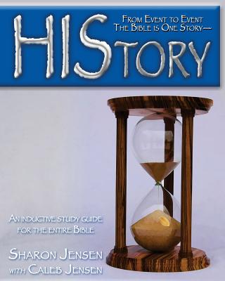 History: From Event to Event the Bible Is One Story-History - Jensen, Sharon, MN, RN, and Jensen, Caleb (Contributions by)