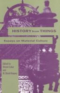History from Things: Essays on Material Culture - Lubar, Steven D (Editor), and Kingery, W David (Editor)