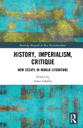 History, Imperialism, Critique: New Essays in World Literature