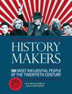History Makers: 100 Most Influential People of the Twentieth Century