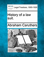 History of a law suit. - Caruthers, Abraham