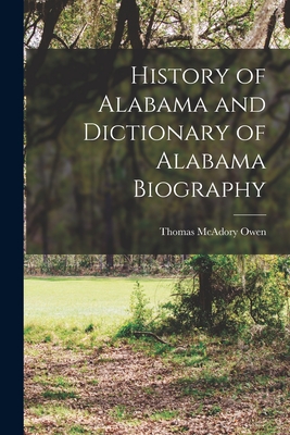 History of Alabama and Dictionary of Alabama Biography - Owen, Thomas McAdory