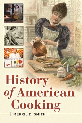 History of American Cooking - Smith, Merril