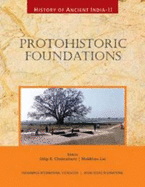 History of Ancient India: Vol. 2: Protohistoric Foundations