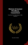 History of Ancient Woodbury, Connecticut: From the First Indian Dead in 1659.. Volume 3