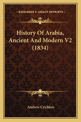 History Of Arabia, Ancient And Modern V2 (1834) - Crichton, Andrew