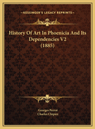 History of Art in Phoenicia and Its Dependencies V2 (1885)