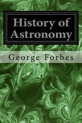 History of Astronomy - Forbes, George