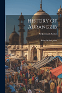 History Of Aurangzib: Reign Of Shah Jahan