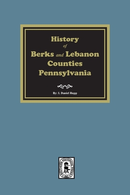 History of Berks and Lebanon Counties, Pennsylvania - Rupp, I Daniel