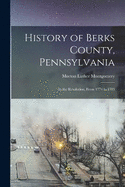 History of Berks County, Pennsylvania: In the Revolution, From 1774 to 1783