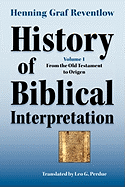 History of Biblical Interpretation, Vol. 1: From the Old Testament to Origen