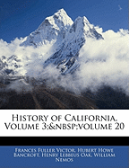 History of California, Volume 3; Volume 20