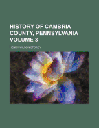 History of Cambria County, Pennsylvania; Volume 3