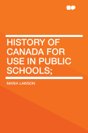 History of Canada for Use in Public Schools;