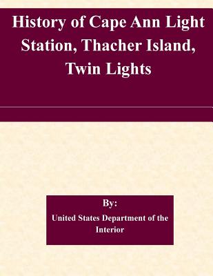 History of Cape Ann Light Station, Thacher Island, Twin Lights - United States Department of the Interior