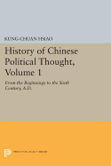 History of Chinese Political Thought, Volume 1: From the Beginnings to the Sixth Century, A.D.