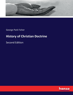 History of Christian Doctrine: Second Edition