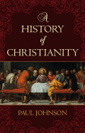 History of Christianity - Johnson, Paul, Professor