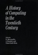 History of Computing in the Twentieth Century - Metropolis, Nicholas (Editor)
