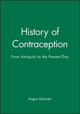 History of Contraception: From Antiquity to the Present Day - McLaren, Angus