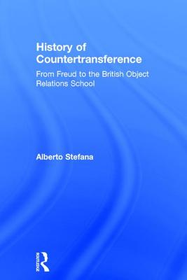 History of Countertransference: From Freud to the British Object Relations School - Stefana, Alberto