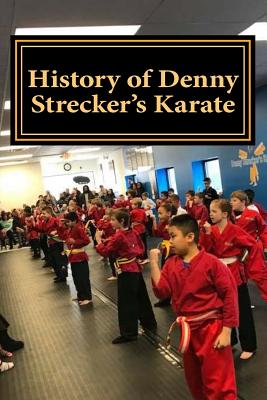 History of Denny Strecker's Karate - Strecker, Denny