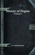 History of Dogma - Volume I