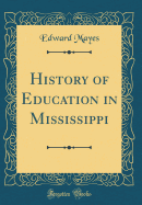 History of Education in Mississippi (Classic Reprint)