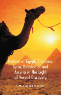 History of Egypt, Chalda, Syria, Babylonia, and Assyria in the Light of Recent Discovery
