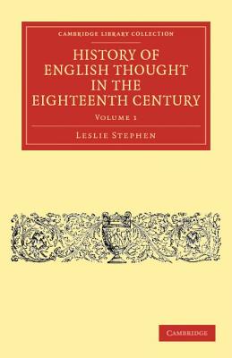 History of English Thought in the Eighteenth Century - Stephen, Leslie