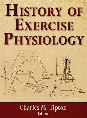 History of Exercise Physiology - Tipton, Charles (Editor)