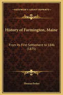 History of Farmington, Maine: From Its First Settlement to 1846 (1875)