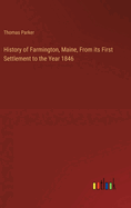 History of Farmington, Maine, From its First Settlement to the Year 1846