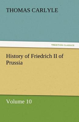 History of Friedrich II of Prussia - Carlyle, Thomas