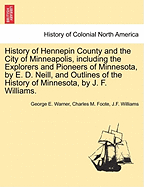 History of Hennepin County and the City of Minneapolis, Including the Explorers and Pioneers of Minnesota