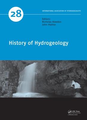 History of Hydrogeology - Howden, Nicholas (Editor), and Mather, John (Editor)