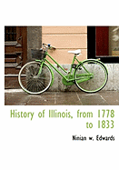 History of Illinois, from 1778 to 1833