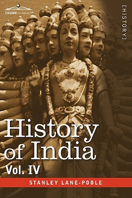 History of India, in Nine Volumes: Vol. IV - Mediaeval India from the Mohammedan Conquest to the Reign of Akbar the Great - Lane-Poole, Stanley, and Jackson, A V Williams (Editor)