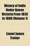 History Of India Under Queen Victoria From 1836 To 1880; Volume 1