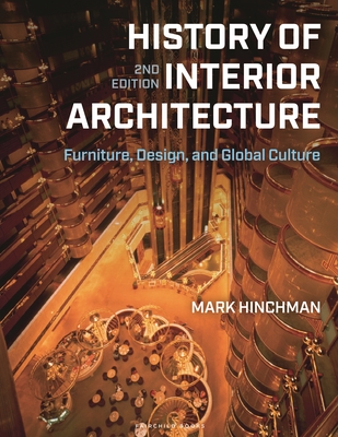 History of Interior Architecture: Furniture, Design, and Global Culture - Hinchman, Mark