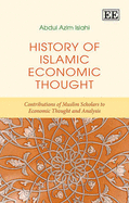 History of Islamic Economic Thought: Contributions of Muslim Scholars to Economic Thought and Analysis