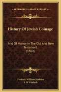 History of Jewish Coinage: And of Money in the Old and New Testament (1864)