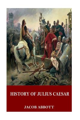 History of Julius Caesar - Abbott, Jacob
