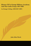 History Of La Grange Military Academy And The Cadet Corps, 1857-1862: La Grange College, 1830-1857 (1907)