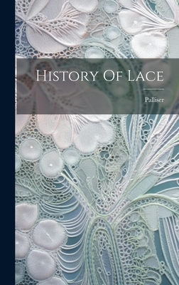History Of Lace - Palliser (Creator)