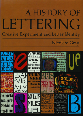 History of Lettering: Creative Experiment and Letter Identity - Gray, Nicolete