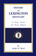 History of Lexington, Kentucky: Its Early Annals and Recent Progress